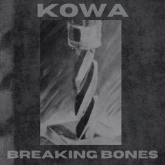 KOWA - Breaking Bones [Free Download]