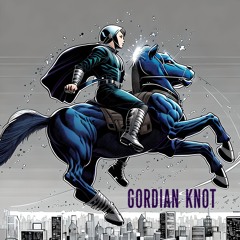Gordian Knot - Γόρδιος Δεσμός