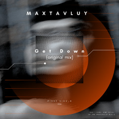 MAXTAVLUY - Get Down [Original Mix]