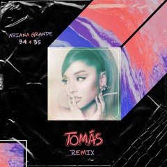 Ariana Grande '34+35' (Tomás Remix)
