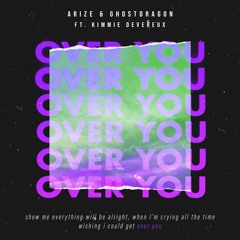 Arize, GhostDragon, & Kimmie Devereux - Over You (dreamr. & Catchphrase Remix)
