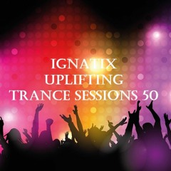 IGNATIX Uplifting Trance Sessions 50