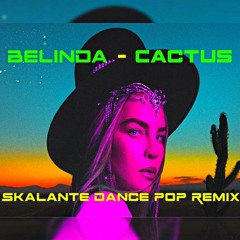 Belinda - Cactus (Skalante Dance Pop Remix) Descarga Gratis, Clave : Skalante