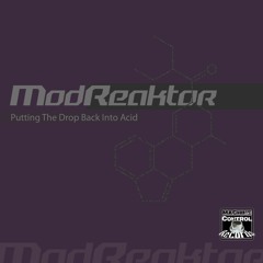 ModReaktor  - Putting The Drop Back Into Acid - OUT NOW ON MCR ! - Techno