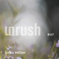 067 - Unrushed by Sirko Müller