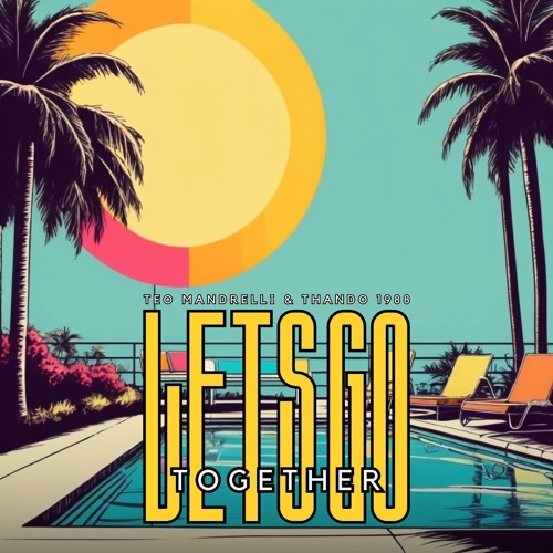 Teo Mandrelli & Thando1988 - Let's Go Together [Nocolors Records]