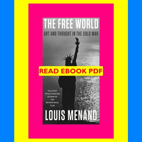 Stream [Read] [PDF] The Free World Art and Thought in the Cold War By Louis  Menand by Emkojjq607