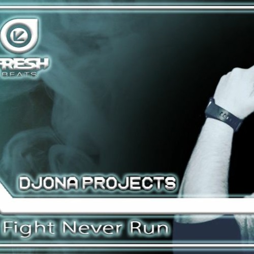 Djona Projects - Fight Never Run