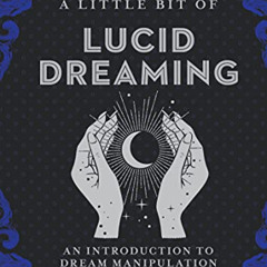 Access EPUB 📗 A Little Bit of Lucid Dreaming: An Introduction to Dream Manipulation