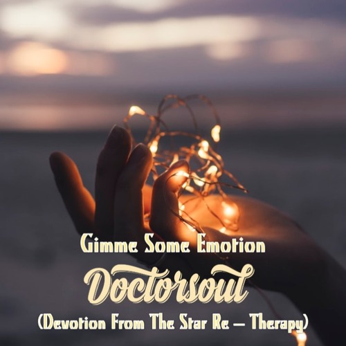 Gimme Some Emotion (DoctorSoul Devotion From The Star SNIPPET)FULL version on Bandcamp