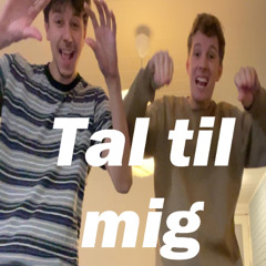 Tal til mig