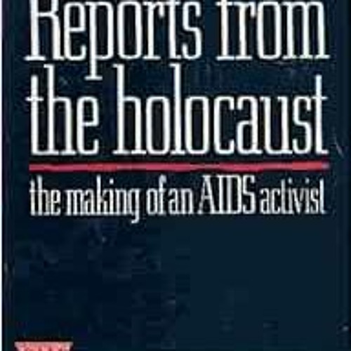 [Read] [EPUB KINDLE PDF EBOOK] Reports from the Holocaust by Larry Kramer 💙