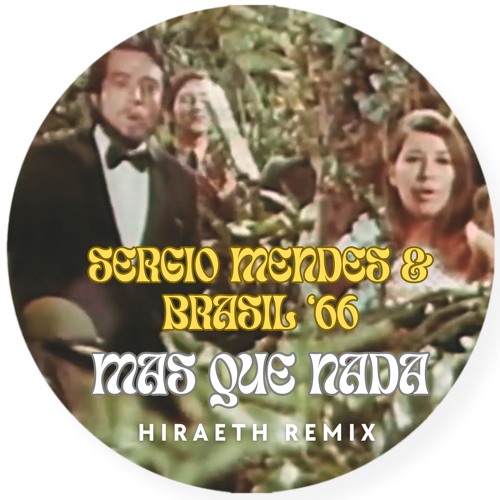 Sergio Mendes & Brasil '66 - Mas Que Nada (Hiraeth bootleg) (FREE DOWNLOAD)