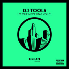 LO QUE NECESITAS vol.1 | DJ TOOLS | URBAN EXTENDED 💚