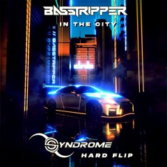 In The City [Syndrome Hard Flip] [FREE DOWNLOAD]