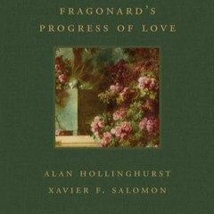 #Mobi Fragonard's Progress of Love (Frick Diptych, 7) by Alan Hollinghurst Fragonard's Progress of