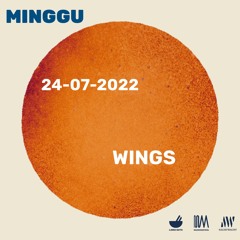 Minggu: Wings [24-07-2022]