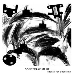 don't wake me up