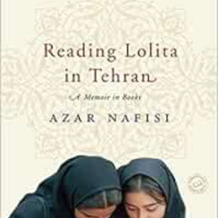 [DOWNLOAD] EBOOK 💑 Reading Lolita in Tehran: A Memoir in Books by Azar Nafisi EBOOK