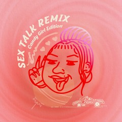 Sex Talk Remix (Candy Girl Edition)