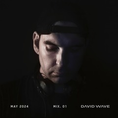 DAVID WAVE | MAY 2024 MIX 01