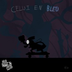 Celui En Bleu [OFFICAL SOUNDCLOUD UPLOAD]
