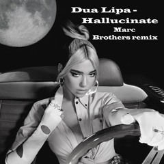 Dua Lipa - Halluc1nate (marc Brothers Remix) Supported by Dash Berlin & Lucas and Steve