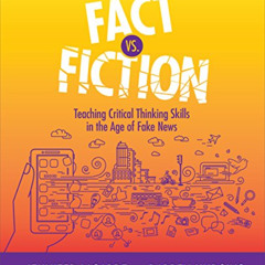 free EBOOK 📒 Fact Vs. Fiction: Teaching Critical Thinking Skills in the Age of Fake