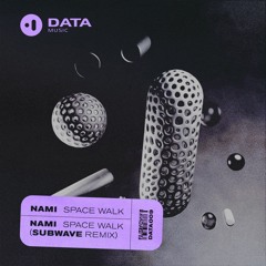 Nami - Space Walk (Subwave Remix) [Premiere]