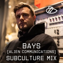 BAYS [Alien Communications] ~ Subculture Mix ~ 25.03.23