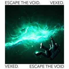 Vexed - Escape The Void (FREE DOWNLOAD)