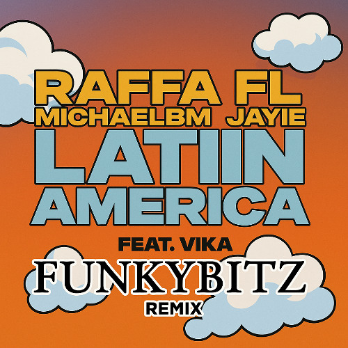 Raffa Fl, MichaelBM & Jayie - Latinamerica feat. Vika (FUNKYBITZ REMIX)