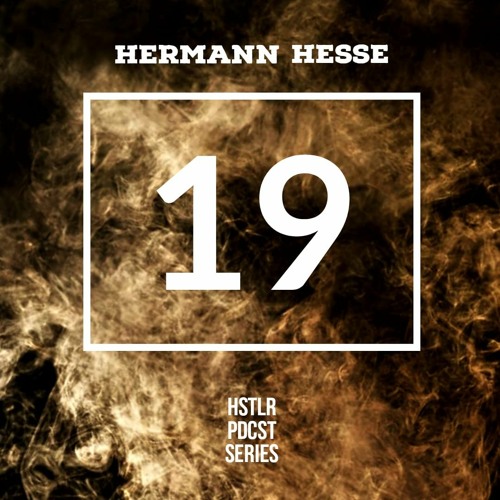 HERMANN HESSE - HSTLR PDCST #19