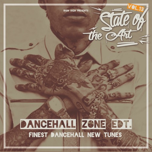 Stream State Of The Art Vol. 13 A Dancehall Zone Edt. // Dancehall