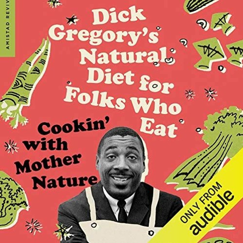 ( FyRD ) Natural Diet for Folks Who Eat: Cookin’ with Mother Nature by  Dick Gregory,Prentice Onay