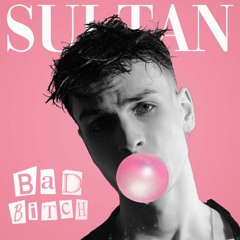 SULTAN - BAD BITCH
