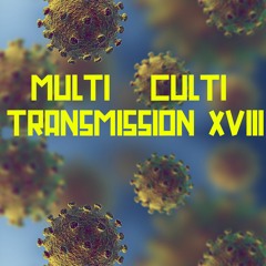 Multi Culti Transmission XVIII