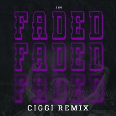 Zhu - Faded (CIGGI Remix)