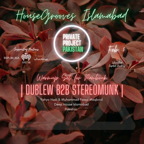 Dublew b2b StereoMunk, Warmup Set for Pambouk at HGI's Private Project Pakistan, Feb 5