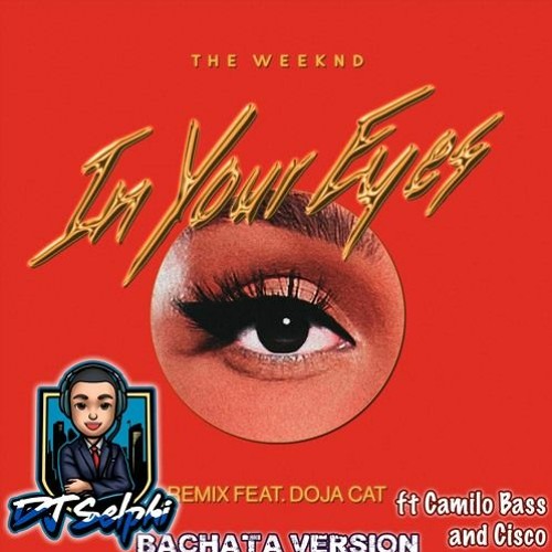 The Weeknd & Doja Cat - In Your Eyes (DJ Selphi Bachata Ft Camilo Bass & Cisco) 2020 (320  Kbps)