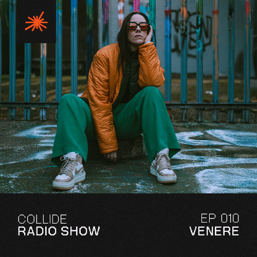 Collide Radio Show EP10 - Venere