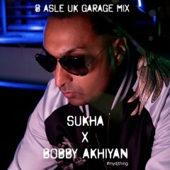 Sukha x Bobby Akhiyan | 8 ASLE UK Garage Mix