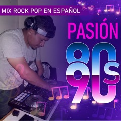 MIX ROCK POP EN ESPAÑOL 80s - 90s ( DJ XANDER )