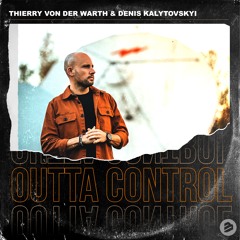 Thierry Von Der Warth & Denis Kalytovskyi - Outta Control (Extended Mix)