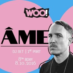 Ame dj set 8th Woo! bday 8.10.2016