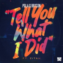 Pola & Bryson - Tell You What I Did ft. Zitah