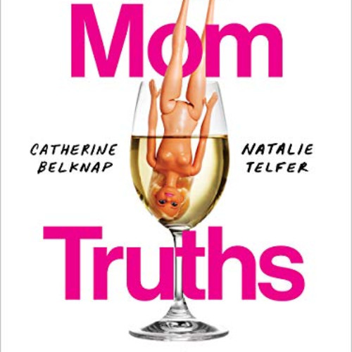 [Get] EPUB 💖 Cat and Nat's Mom Truths: Embarrassing Stories and Brutally Honest Advi