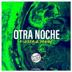 Otra Noche - D-User & Yehox BY Whiteflag MUSIC.