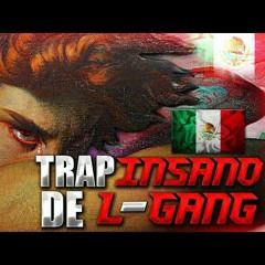 TRAP DE L-GANG ???????? "A MI NADIE ME HACE EMOTES"???? - TRAP INSANO????