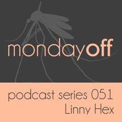 MondayOff Podcast Series 051 | Linny Hex
